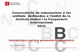 Convocatòria de subvencions a les - Ajuntament de Barcelona · 2016-04-26 · A.BANNER destacat a la pàgina principal de la web: estarà disponible fins el dia 18 de maig i accedireu