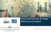 Precios Internacionales de Energía eléctrica para la industria de Energía para la industr… · •La tarifa de energía para el Sector Industrial instalado en Colombia es más