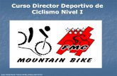 Curso Director Deportivo de Ciclismo Nivel I...Bicicleta de Descenso (DH): Es una modalidad del MTB en la cual el objetivo es hacer un circuito de bajada en el mínimo tiempo posible.