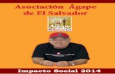 Asociación Ágape de El Salvador · recta han apoyado a que esta obra de amor llamada Asociación Ágape de El Salvador haya logrado cumplir 36 años de estar ayudando a los más