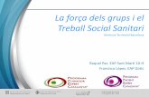 La forأ§a dels grups i el Treball Social Sanitari 2018-04-04آ  La forأ§a dels grups i el Treball Social