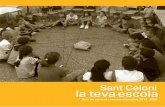 Sant Celoni la teva€¦ · Baix Montseny i l’escola Soler de Vilardell també estan treballant per coordinar els seus projectes educatius. A més a més, permetrà alliberar espais
