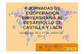 II JORNADAS DE COOPERACIÓN UNIVERSITARIA AL DESARROLLO DE … · Formación en los ámbitos de la cooperación y el desarrollo Educación para el desarrollo: formación, investigación