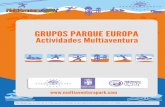 GRUPOS PARQUE EUROPA Actividades MultiaventuraGRUPOS PARQUE EUROPA Actividades Multiaventura  Tel. Reservas: 91 637 08 13 / 685 44 96 86 Email: grupos@multiaventurapark.com Web: