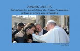 AMORIS LAETITIA Exhortación apostólica del Papa Francisco ... · •En octubre de 2013 el Papa Francisco convocó a un Sínodo de Obispos ... la Asamblea General Extraordinaria