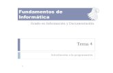 Fundamentos de Informáticaflanagan.ugr.es/docencia/2010-2011/fiid/apuntes/FI-ID-Tema4.pdfIntroducción: Programas e instrucciones. Para trabajar con un sistema informático nos hace