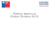 Público Apertura Fútbol Chileno 2013 - Cooperativa.cl · 2013-12-16 · *A la fecha se incluyen: Primera División (Fechas 1 a 17), Primera B (Fecha 1 a 18), Segunda División (Fechas