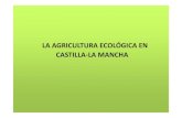 LA AGRICULTURA ECOLÓGICA EN...EVOLUCIÓN DE LOS OPERADORES ECOLÓGICOS EN CASTILLA-LA MANCHA 7214 8.000 LA MANCHA 6.000 7.000 5.000 4774 4730 3.000 4.000 1100 1209 955 1074 1026 999