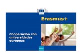 Cooperación con universidades europeaseeas.europa.eu/archives/delegations/argentina/documents/... · 2016-11-16 · Erasmus+ ¿Qué es Erasmus+? •Es el programa de la Unión Europea