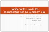 Google Tools: Uso de las herramientas web de Google (4º día) · Google News (III) 5 Google tools - Curso extensión universitaria - Feb 2012 Personalizar Vídeo explicativo Ejercicios: