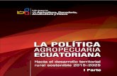 LA POLITICA AGROPECUARIA ECUATORIANA · 1.4. La política pública agropecuaria ecuatoriana en el marco de la política económica y sectorial: 1964-2014.....44 1.5. La política