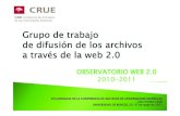 OBSERVATORIO WEB 2.0 2010-2011 - CRUEcau.crue.org/wp-content/uploads/presentacion_gt_20... · 2018-03-18 · OBSERVATORIO WEB 2.0 2010-2011 XVII JORNADAS DE LA CONFERENCIA DE ARCHIVOS