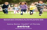 Juntos - Aetna...Juntos . Manual para miembros de Florida Healthy Kids . Aprenda sobre sus beneicios para el cuidado de la salud . Aetna Better Health ...