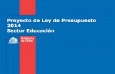 Proyecto de Ley de Presupuesto 2014 Sector Educación€¦ · Gobierno de Chile | Ministerio de Educación 13 Presupuesto Educación 2014 2.c Tecnología • US$ 55 millones del total