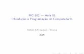 MC-102 | Aula 01 Introdu˘c~ao a Programa˘c~ao de Computadoresroger/mc102/pdf/Aula2.pdf · virtual onde os programas em Python ser~ao executados. O programa Python e tamb em um interpretador