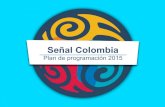 Señal Colombia - Amazon Web Servicesrtvc-assets-senalcolombia.gov.co.s3.amazonaws.com › archivos › pla… · Señal Colombia es el único canal de televisión nacional, público,