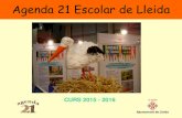 Agenda 21 Escolar de Lleida · 2017-10-30 · Agenda 21 Escolar de Lleida L’Agenda 21 Escolar vol facilitar la implicació dels centres escolars en el projecte planetari de construir