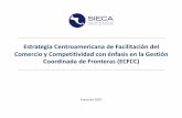Estrategia Centroamericana de Facilitación del Comercio y ... · 1er. Trimestre de 2019 Contrato SIECA-BID firmado. En proceso licitación de 18 Cámaras. Instalación en el segundo