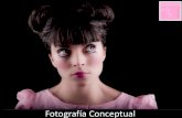 Presentación de PowerPoint€¦ · • La fotografía conceptual hace un uso saludable de los símbolos gráficos para representar ideas, movimientos, estados de ánimo y todo lo