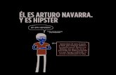 ÉL ES ARTURO NAVARRA. Y ES HIPSTERs3.amazonaws.com › bajalibros_samples › 9786071126665_l... · 2014-07-02 · los hipsters Arturo tiene 24 años, le gusta el buen cine, la buena