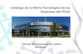 Catálogo de la Oferta Tecnológica de las Empresas del PCUV · siempre en vigor y facilitando la comunicación entre las empresas del PCUV y el sector productivo. La diversidad de