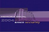 MEMORIA ANUAL 2004 - Banco Security · banco security 6 memoria anual 2004 7 2004, lo cual representa un crecimiento de 20,5% real de Banco Security, y un aumento de 1,3% real si