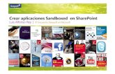 Crear aplicaciones Sandboxed en SharePoint · SharePoint: • Seguro – refuerza la “sandbox” • Se ejecuta en un entorno parcialmente confiable • El código se ejecuta en