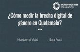 ¿Cómo medir la brecha digital de género en Guatemala?1e8q3q16vyc81g8l3h3md6q5f5e-wpengine.netdna-ssl.com/... · Brecha digital de género Menos de la mitad de la población mundial