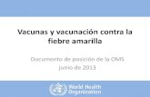 Vacunas y vacunación contra la fiebre amarilla · Posición de la OMS Prioridades de la investigación •Vacunación contra la FA y VIH: seguridad e inmunogenia, incluida la persistencia