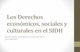 Los Derechos económicos, sociales y culturales en el SIDH · Al tratar de equilibrar y reconciliar la amplia gama de intereses sociales, recursos y necesidades inherentes al cumplimiento