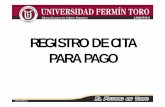 REGISTRO DE CITA PARA PAGO - University Fermín …uft.edu.ve/descargas/manual_citas.pdfUNIVERSIDAD FERMIN TORO" SERVICIOS EXTENSION SERVICIO COMUNITARIO NOTICIAS REGLAMENTOS CALENDARIOS