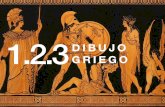 1.2.3 DIBUJO GRIEGO - A.eRre.Qu · 1.2.3 GRIEGO. Dibujo Griego su desarrollo fue tardío durante mucho tiempo se le consideró como un arte decorativo casi todas las obras han desaparecido