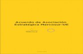 Acuerdo de Asociación Estratégica Mercosur-UE · 2019-07-01 · Acuerdo de Asociación Estratégica Mercosur-UE HECHO HISTÓRICO Es un acuerdo sin precedentes para ambos bloques
