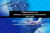 Cibercrimen 2 - UPM Cano... · Cibercrimen 2.0 Evolución y retos para la próxima década 2010-2020 Jeimy J. Cano M., Ph.D, CFE, CMAS Profesor Invitado Universidad Pontificia Bolivariana