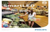 La elección correcta para LED SmartLED · 2017-07-13 · un portafolio completo para la sustitución directa de soluciones convencionales por LED Industrias / Supermercados Oficinas