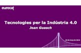 Tecnologies per la Indústria 4 - EIC · 2016-06-10 · 2 La indústriaés el motor de la innovació multi-sectorial i del progrés social, mediambiental i econòmic de les economies