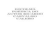 ESCOLMA POÉTICA DO AUTOR RICARDO CARVALHO CALERO...escrita de Carvalho Calero na medida en que nos foi posible, pois os textos foron tirados de diversas fontes principalmente online