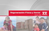 Regeneración Física y Social · 2012-11-29 · desarrollado por la comunidad • Estrategias de recuperación de las casas abandonadas buscando núcleos de 2 a 4 casas para: o Bibliotecas