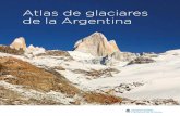 Atlas de glaciares - Argentina · tarea, coordinada por la Secretaría de Gobierno de Ambiente y Desarrollo Sustentable de la Nación. El resultado ha sido extraordinario: 574.000