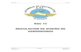 RAC 14 REGULACIÓN DE DISEÑO DE AERÓDROMOS · aeródromos, La RAC 14 “Diseño y Construcción de Aeródromos”, Edición 01, se fundamenta en las Normas aplicables del Anexo
