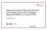 Desenvolvimento Profissional Docente e Formação Continuada: … · 2019-10-08 · Recomendaciones Estrategia Docente Unesco •Promover el aprendizaje colaborativo en el contexto