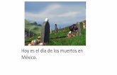 Hoy es el día de los muertos en México.spanishacademy.weebly.com/uploads/1/9/7/9/19790925/julie...•La mama –mom •De repente –suddenly •Debajo de –under •La tierra –earth