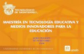 MAESTRÍA EN TECNOLOGÍA EDUCATIVA Y MEDIOS … · Maestría en Tecnología Educativa y Medios innovadores para la educación. Instituciones: Universidad Autónoma de Bucaramanga