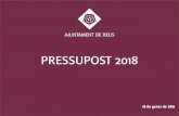 Presentación de PowerPoint - Ajuntament de Reus · 2018-01-18 · Pressupost 2018 7 El pressupost de l’Ajuntament: principals variacions INGRESSOS DESPESES Regularització del