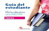 Guíadel estudiante - Zamora · Zamora 5 Presentación La amplitud y diversidad de la oferta de nuestro sistema educativo en cuanto a opciones modalidades y tipos de enseñanza hacen