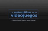 Las matemáticas videojuegosaula141.cat/.../uploads/2018/05/Charla-Videojuegos.pdf · 2018-05-15 · videojuegos Las matemáticas de los ¿Qué haremos hoy? 1) Modelo frustum 2d y