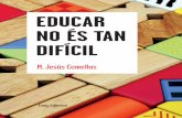 M. Jesús Comellas és mestra, doctora en psicologia i professora …eumoeditorial.com/tasts/28466_Educar_no_es_tan_dificil.pdf · 2016-03-23 · 15 2. Tenim molta experiència i