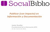 Publicar (con impacto) en Información y Documentacióneprints.rclis.org/19932/1/socialbiblio2012_guallar-publicar en... · revista de 2008 y 2009 FI 2010=----- Artículos publicados