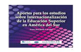 Aportes para los estudios sobre Internacionalización de€¦ · Aportes para los estudios sobre internacionalización de la educación superior en América del Sur / Jose María