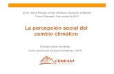 La percepción social delLa percepción social del cambio ...€¦ · La respuesta de la sociedad española ante el cambio climático. 2013. Madrid: Fundación Mapfre. Reconocimiento